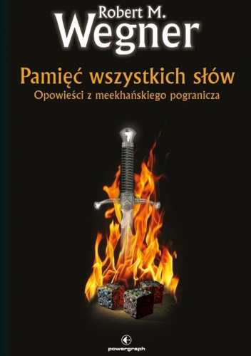 Pamięć wszystkich słów opowieści z meekhańskiego pogranicza Robert M. Wegner recenzja powieści fantasy