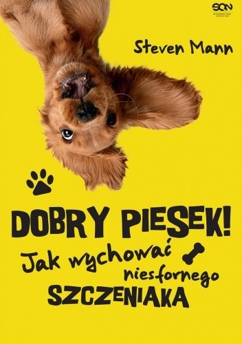Dobry piesek! Jak wychować niesfornego szczeniaka Manna - żółta okłądka książki z tytułem. Po lewej od góry wygląda cocker spaniel angielski w kolorze złotym z szaloną miną - recenzja poradnika o psach