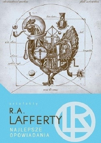 Najlepsze opowiadania R. A. Lafferty - okładka książki z serii Artefakty w kolorze niebieskim. Na okładce mechaniczny kogut w sepi - ilustracja do recenzji zbioru opowiadań weird fiction