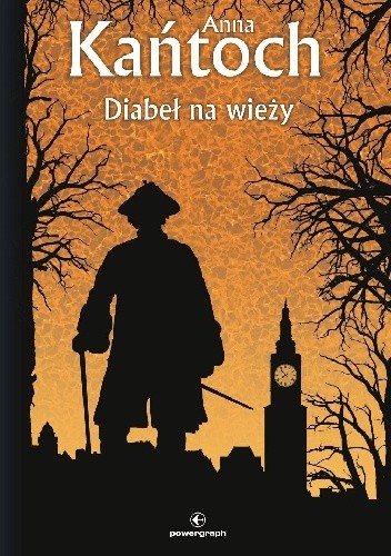 Diabeł na wieży Anny Kańtoch - okładka książki ma pomarańczowe tło oraz czarną postać z miastem i drzewami w tle- ilustracja do recenzji kryminalnego fantasy