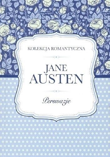 Perswazje - powieść Jane Austen. Recenzja romansu z XIX wieku