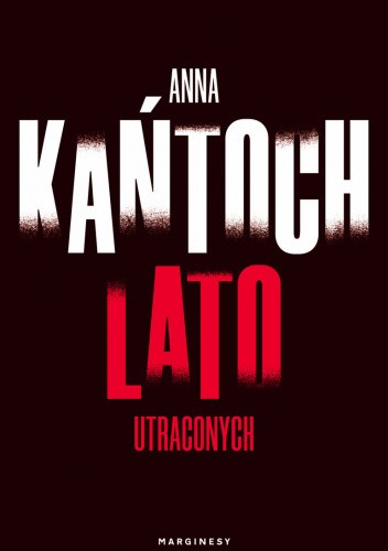 Lato utraconych Anny Kańtoch czarna okładka książki