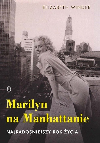 Marilyn na Mantattanie - okładka przedstawia zdjęcie Marilyn Monroe - ilustracja do biografii autorstwa Elizabeth Winder