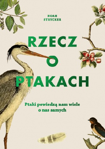 Rzecz o ptakach - okładka w beżowym kolorze; widać gałęzie drzew, czaplę i jaskółkę