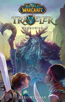 World of Warcraft. Traveller. Wędrowiec Greg Weisman - okłądka książki przedstrawia niebieskiego elfa-druida przed którym stoi jasnoskóry chłopak o brązowych włosach z mieczem oraz ciemniskóra nastolatka z afro - ilustracja do recenzji książki fantasy dla młodzieży