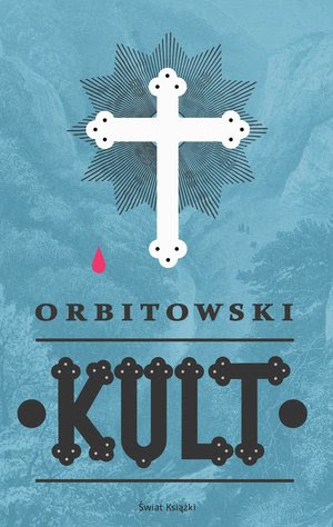 Kult Łukasza Orbitowskiego - okładka jest niebieska, w górnej częsci krzyż, po lewej od niego kropla czerwonoróżowej krwi