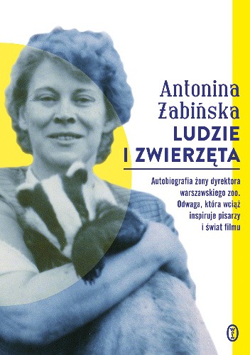 Ludzie i zwierzęta Antonina Żabińska - okładka przedstawiająca Antoninę Żabińską z borsukiem na rękach