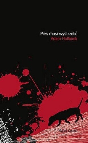 Pies musi wystrzelić - czarna okładka z czerwonymi plamami, widać jamnika