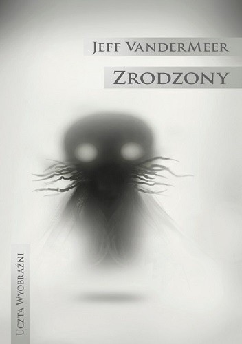 Zrodzony - okładka przedstawia dziwną istotę